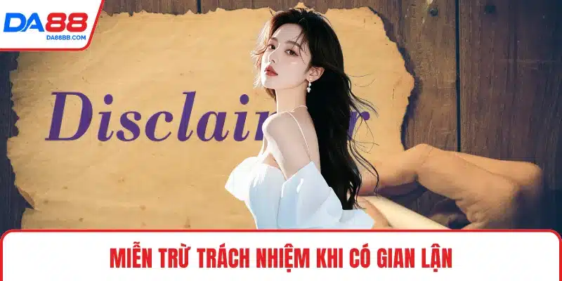 Miễn trừ trách nhiệm khi có gian lận
