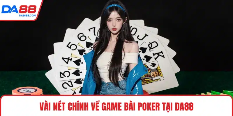 Vài nét chính về game bài Poker tại DA88