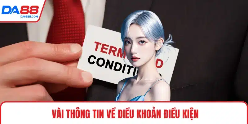 Vài thông tin về điều khoản điều kiện